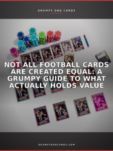 Featured image for "Not All Football Cards Are Created Equal: A Grumpy Guide to What Actually Holds Value" - Grumpy Dad Cards
