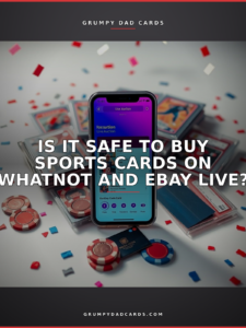 Featured image for "Is It Safe to Buy Sports Cards on Whatnot and eBay Live?" - Grumpy Dad Cards
