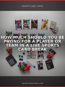 Featured image for "How Much Should You Be Paying for a Player or Team in a Live Sports Card Break" - Grumpy Dad Cards
